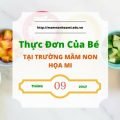 Thực đơn của bé tại trường mầm non Họa Mi - Tháng 9/2017